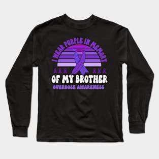 I Wear Purple In Memory Of My Brother Overdose Awareness Long Sleeve T-Shirt